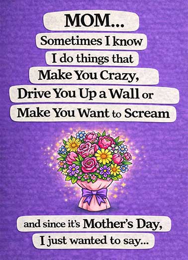 Mom Sometimes Crazy Funny Mother's Day     Aren't you glad it's just sometimes!